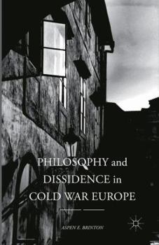Paperback Philosophy and Dissidence in Cold War Europe Book