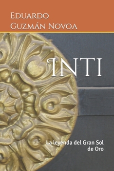 Inti: La leyenda del Gran Sol de Oro