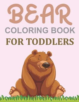 Paperback Bear Coloring Book For Toddlers: Bear Adult Coloring Book