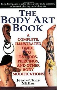 Paperback The Body Art Book: A Complete Illustrated Guide to Tattoos, Piercings and Other Body Modifications Book