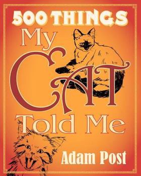 Paperback 500 Things My Cat Told Me (Mass Market Edition): Deluxe Expanded Edition Book