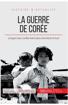 Paperback La guerre de Corée: L'origine des conflits fratricides entre Nord et Sud [French] Book