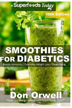 Paperback Smoothies for Diabetics: Over 145 Quick & Easy Gluten Free Low Cholesterol Whole Foods Blender Recipes full of Antioxidants & Phytochemicals Book