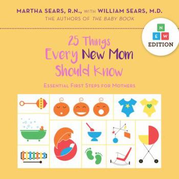 Hardcover 25 Things Every New Mom Should Know: Essential First Steps for Mothers Book