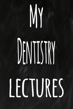 Paperback My Dentistry Lectures: The perfect gift for the student in your life - unique record keeper! Book