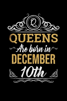 Queens Are Born In December 10th Notebook Birthday Gift: Lined Notebook / Journal Gift, 100 Pages, 6x9, Soft Cover, Matte Finish