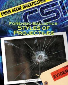 Forensic Ballistics: Styles of Projectiles - Book  of the Crime Scene Investigation