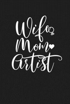 Paperback Wife Mom Artist: Mom Journal, Diary, Notebook or Gift for Mother Book