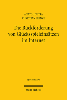 Paperback Die Ruckforderung Von Glucksspieleinsatzen Im Internet: Uberlegungen Zu Den So Genannten 'Spielerklagen' [German] Book