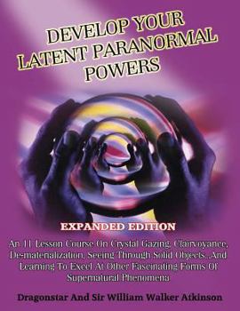 Paperback Develop Your Latent Paranormal Powers: Expanded Edition Book