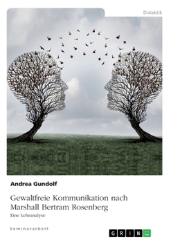 Paperback Gewaltfreie Kommunikation nach Marshall Bertram Rosenberg: Eine Lehranalyse [German] Book