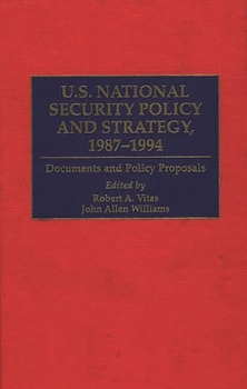 Hardcover U.S. National Security Policy and Strategy, 1987-1994: Documents and Policy Proposals Book