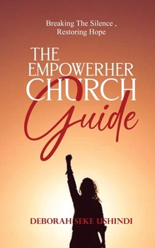 The EmpowerHer Church Guide: Breaking the Silence, Restoring Hope
