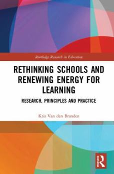 Hardcover Rethinking Schools and Renewing Energy for Learning: Research, Principles and Practice Book