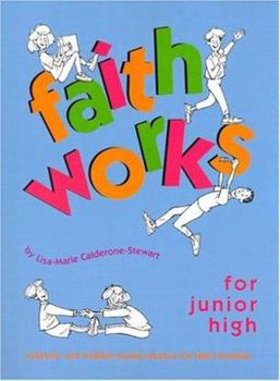 Spiral-bound Faith Works for Junior High: Scripture- And Tradition-Based Sessions for Faith Formation Book