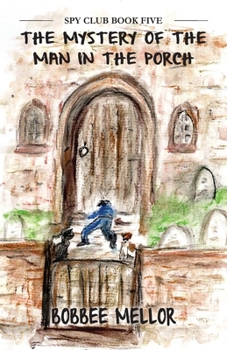 The Mystery Of The Man In The Porch (Spy Club)