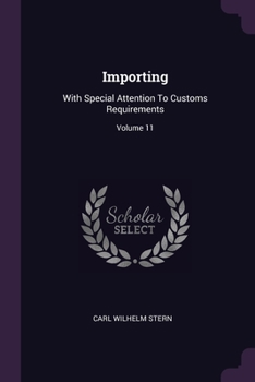 Paperback Importing: With Special Attention To Customs Requirements; Volume 11 Book
