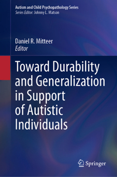 Toward Durability and Generalization in Support of Autistic Individuals (Autism and Child Psychopathology Series)
