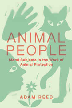 Paperback Animal People: Moral Subjects in the Work of Animal Protection Book