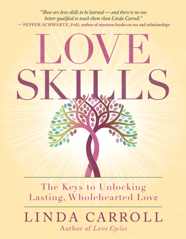 Paperback Love Skills: The Keys to Unlocking Lasting, Wholehearted Love Book