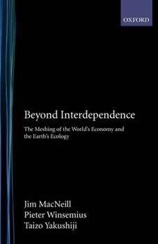 Paperback Beyond Interdependence: The Meshing of the World's Economy and the Earth's Ecology Book