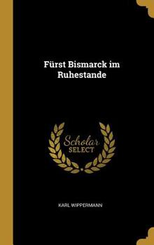 Hardcover Fürst Bismarck im Ruhestande Book