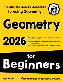 Geometry for Beginners: The Ultimate Step by Step Guide to Acing Geometry