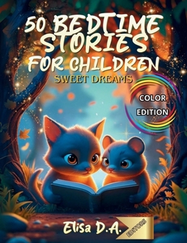50 BEDTIME STORIES FOR CHILDREN - SWEET DREAMS: 5-Minute Bedtime Stories for Children Ages 0 to 3 - Sweet Evening Tales to Soothe Little Ones before Sleep