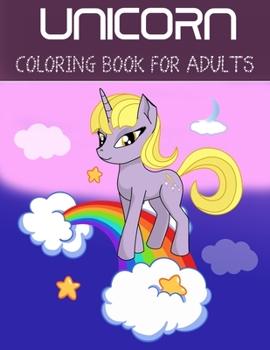 Unicorn Coloring Book For Adults: A Fantasy Coloring Book with Magical Unicorns, Beautiful Flowers, and Relaxing Fantasy Scenes