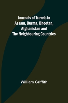 Paperback Journals of Travels in Assam, Burma, Bhootan, Afghanistan and the Neighbouring Countries Book