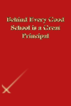 Behind Every Good School is a Great Principal: Lined Journal.Gold letters.Red cover