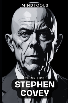 Paperback Think Like Stephen Covey: Mental Models For Success In Business And Life Book