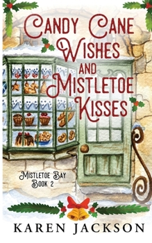 Paperback Candy Cane Wishes and Mistletoe Kisses: Mistletoe Bay Book 2 Book
