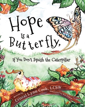 Paperback Hope Is a Butterfly, If You Don't Squish the Caterpillar Book