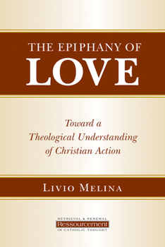 Paperback The Epiphany of Love: Toward a Theological Understanding of Christian Action Book