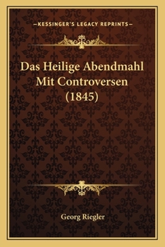 Paperback Das Heilige Abendmahl Mit Controversen (1845) [German] Book