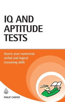 Paperback IQ and Aptitude Tests: Assess Your Verbal, Numerical, and Spatial Reasoning Skills Book