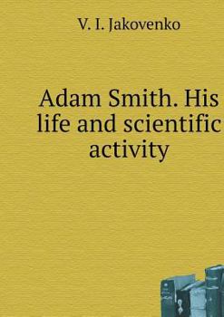 Paperback Adam Smith. His life and scientific activity [Russian] Book