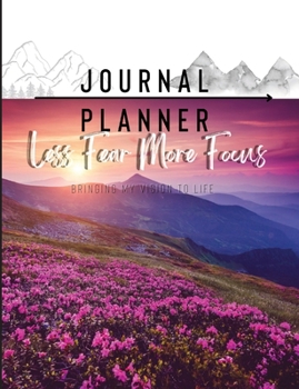 Paperback Less Fear More Focus Journal Planner: Bringing My Vision To Life Book