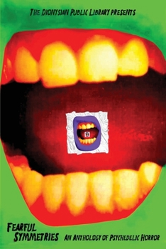 Fearful Symmetries: An Anthology of Psychedelic Horror (DPL Halloween Horror Anthologies)