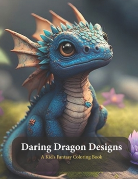 Paperback Daring Dragon Designs: A Kid's Fantasy Coloring Book