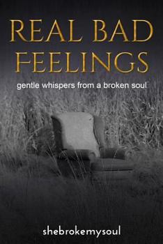 Paperback Real Bad Feelings: Gentle Whispers from a Broken Soul Book