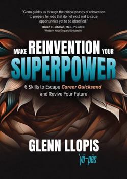 Hardcover Make Reinvention Your Superpower: 6 Skills to Escape Career Quicksand and Revive Your Future Book