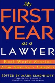 My First Year As a Lawyer: Real-World Stories from America's Lawyers (First Year Career Series)