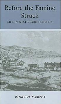 Paperback Before the Famine Struck: Life in West Clare, 1837-1845 Book