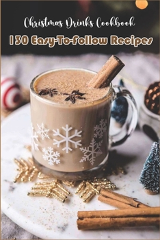 Paperback Christmas Drinks Cookbook_ 130 Easy-to-follow Recipes: Christmas Hot Rum Book