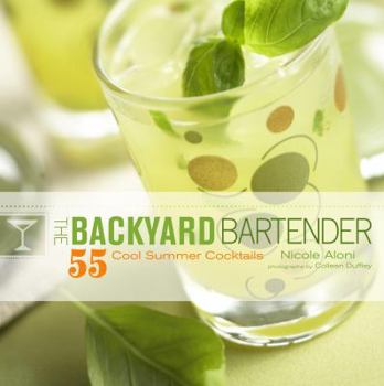 Hardcover The Backyard Bartender: 55 Cool Summer Cocktails Book