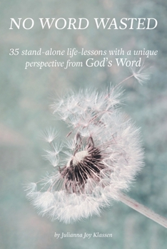 Paperback No Word Wasted: 35 stand-alone life-lessons with a unique perspective from God's Word Book