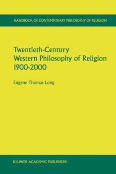 Twentieth-Century Western Philosophy of Religion 1900-2000 (Handbook of Contemporary Philosophy of Religion)