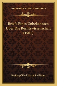 Paperback Briefe Eines Unbekannten Uber Die Rechtswissenschaft (1901) [German] Book